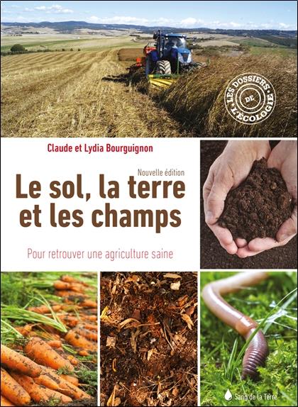 Le sol, la terre et les champs. Pour retrouver une agriculture saine