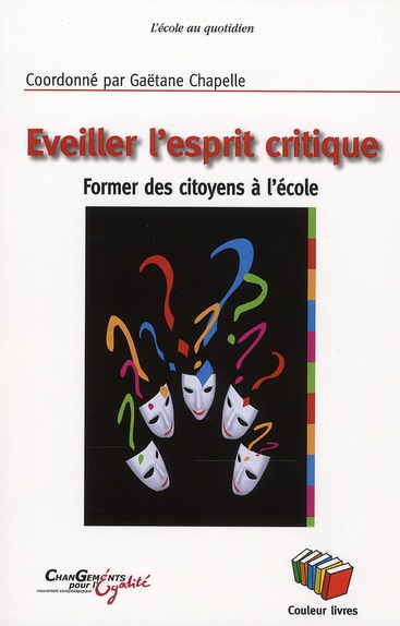 Eveiller l'esprit critique. Former des citoyens à l'école