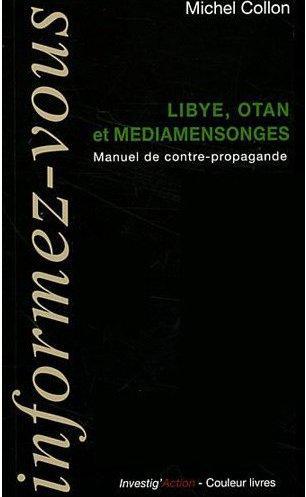 Libye, OTAN et médiamensonges. Manuel de contre-propagande