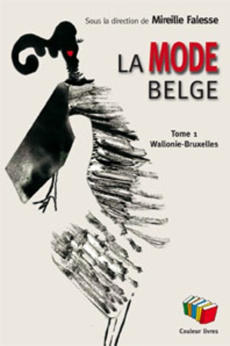 La mode belge. Tome 1, Wallonie et Bruxelles