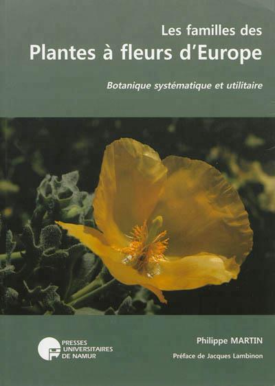 Les familles des plantes à fleurs d'Europe. Botanique systématique et utilitaire