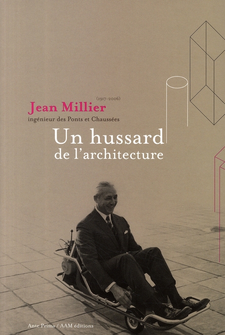 Jean Millier (1917-2006) ingénieur des Ponts et Chaussées. Un hussard de l'architecture