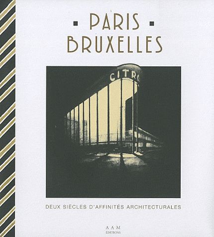 Paris-Bruxelles. Deux siècles d'affinités architecturales