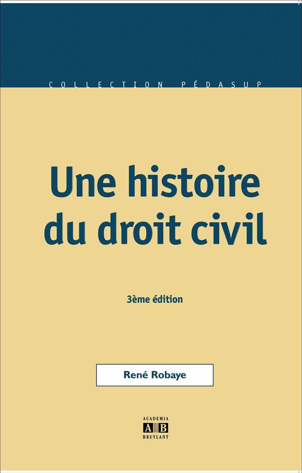 Une histoire du droit civil. 3e édition