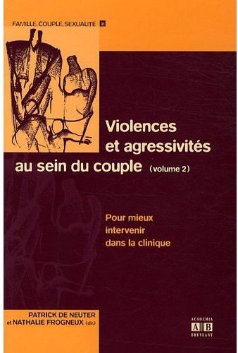 Violences et agressivités au sein du couple. Volume 2 : Pour mieux intervenir dans la clinique