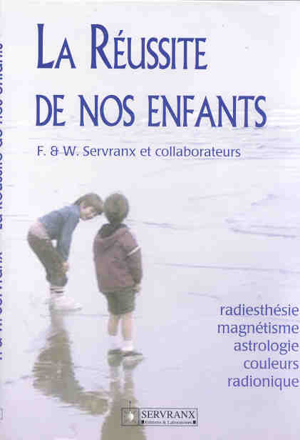 La réussite de nos enfants. Radiesthésie, magnétisme, astrologie, couleurs, radionique