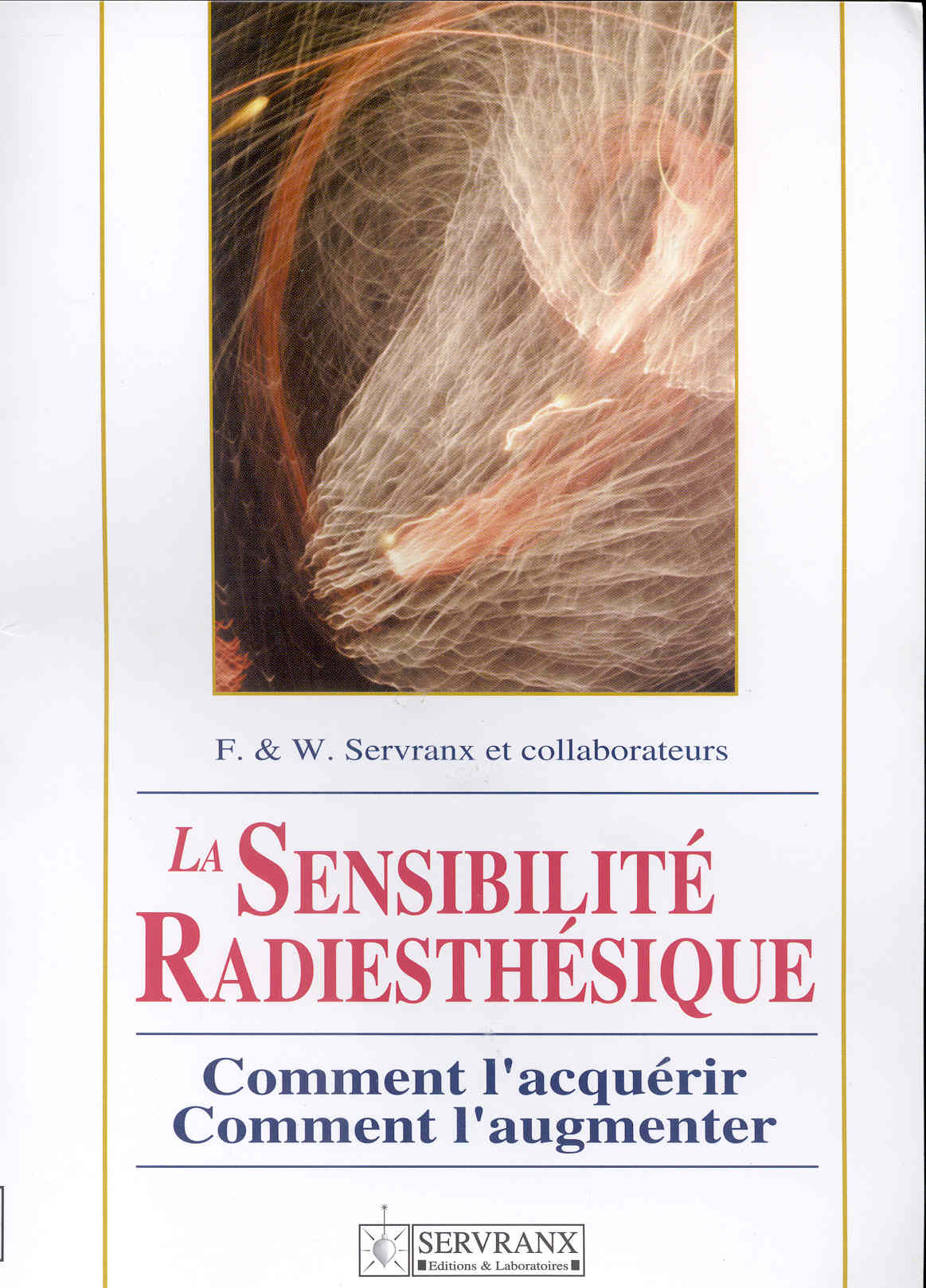 La sensibilité radiesthésique. Comment l'acquérir, comment l'augmenter