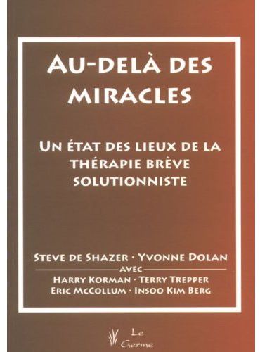 Au-delà des miracles. Un état des lieux de la thérapie brève solutionniste