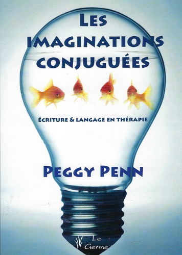 Les imaginations conjuguées. Ecriture & langage en thérapie