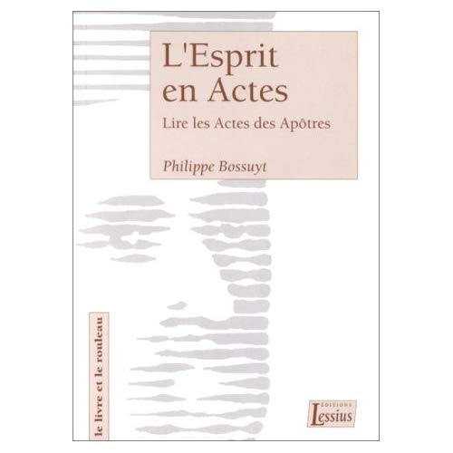 L'ESPRIT EN ACTES. Lire les Actes des Apôtres