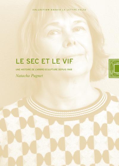 Le sec et le vif. Une histoire de l'arbre-sculpture depuis 1968