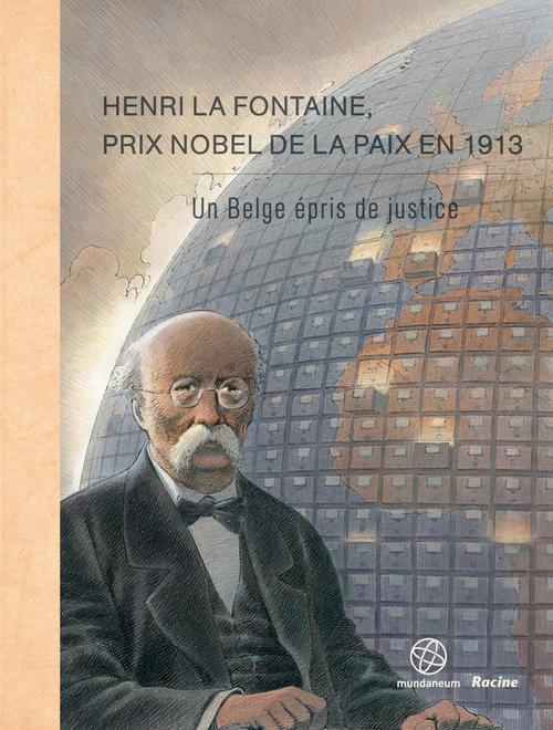 Henri La Fontaine, prix Nobel de la paix en 1913 / Un Belge épris de justice