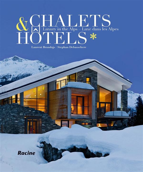 Chalets & hotels - Luxe dans les Alpes