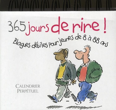 365 jours de rire ! Blagues débiles pour jeunes de 8 à 88 ans