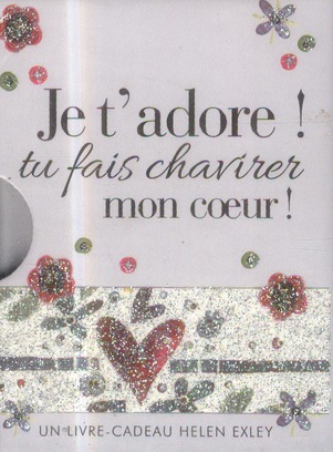 Je t'adore ! Tu fais chavirer mon coeur !