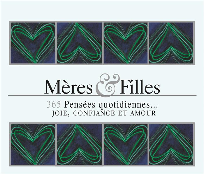 Mères & filles. 365 Pensées quotidiennes : joie, confiance et amour