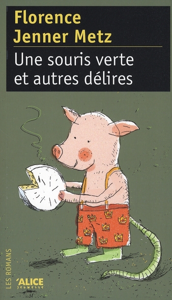 Une souris verte et autres délires. Comment réinventer avec un brin de folie quatre histoires (suppo