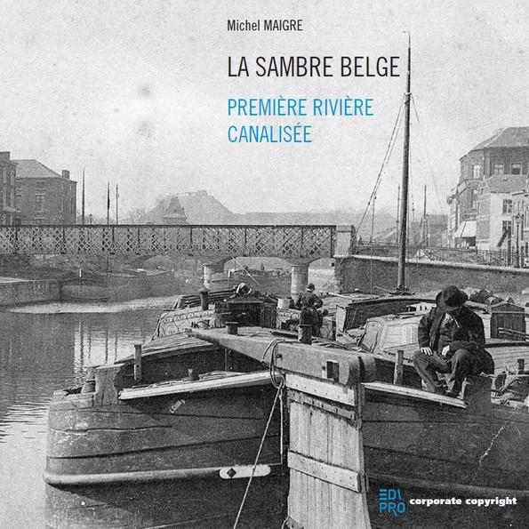 LA SAMBRE BELGE - PREMIERE RIVIERE CANALISEE