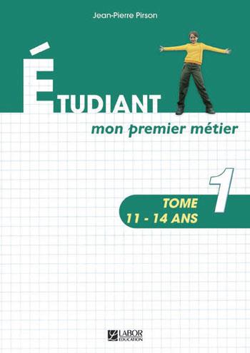 ETUDIANT MON PREMIER METIER TOME 1 (11-14ANS)
