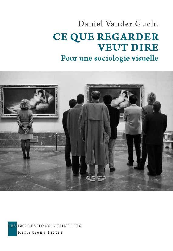 Ce que regarder veut dire / Pour une sociologie visuelle