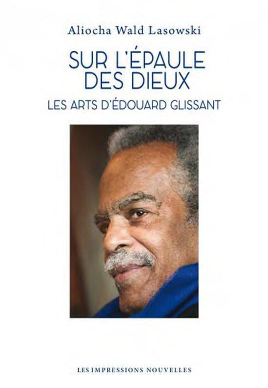 Sur l’épaule des dieux. Les arts d’Edouard Glissant