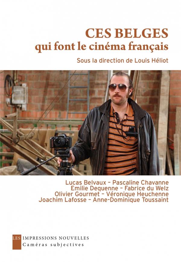 Ces belges qui font le cinéma français. Entretiens avec Emilie Dequenne, Olivier Gourmet, Anne-Domin