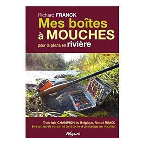 Mes boîtes à mouches. Tome 1, Pour la pêche en rivière