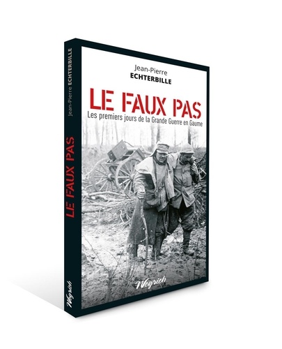 Faux pas (le) les premiers jours de la grande guerre en gaume