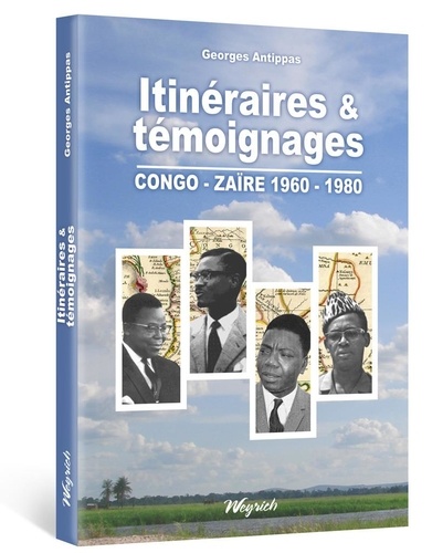Itineraires & temoignages congo-zaire 1960-1980