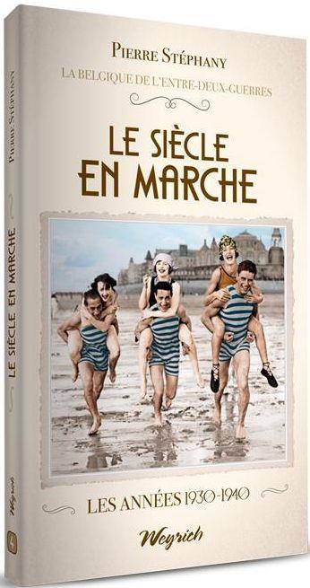 Le siecle en marche (La Belgique de l'entre-deux-guerres, Tome 4)