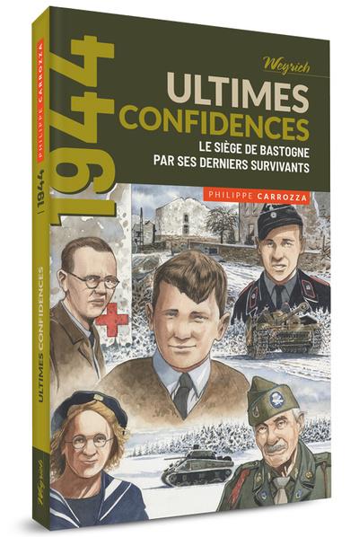 Ultimes confidences. Le siège de Bastogne par ses derniers survivants