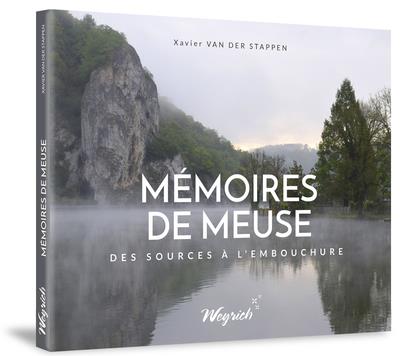 Mémoires de Meuse. Des sources à l'embouchure