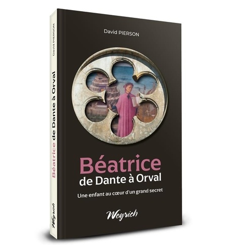 Béatrice de Dante à Orval. Une enfant au coeur d'un grand secret