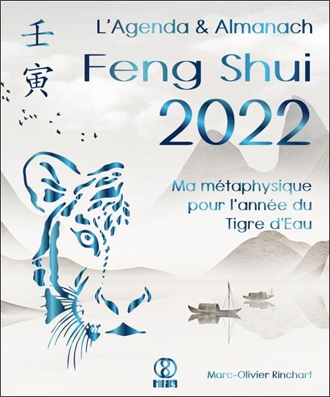 L'Agenda & Almanach Feng Shui. Ma métaphysique pour l'année du Tigre d'eau, Edition 2022