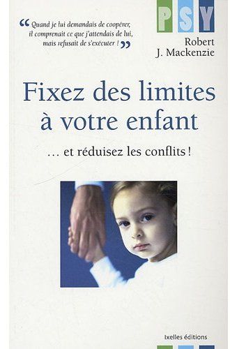 Fixez des limites à votre enfant / ... et réduisez les conflits !