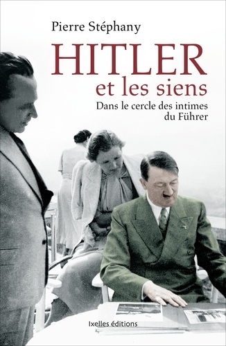 Hitler et les siens / Dans le cercle des intimes du Führer