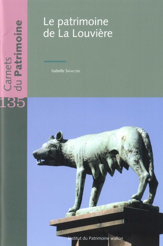 Carnets du Patrimoine/135/ Le patrimoine de La Louvière