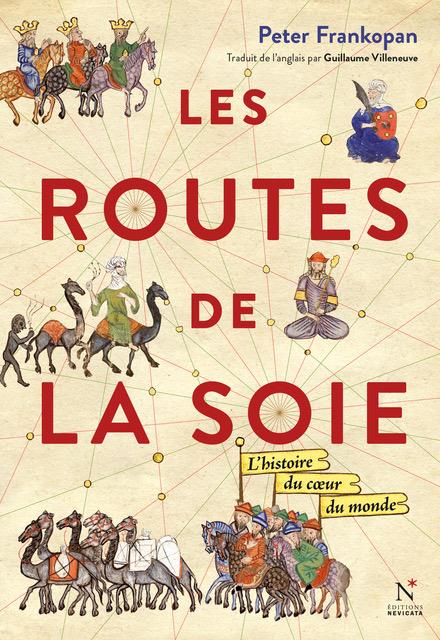 Les routes de la soie. L'histoire au coeur du monde