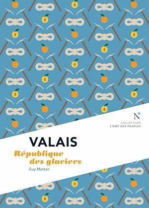 Valais. République des glaciers
