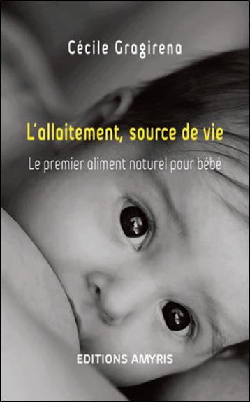 L'allaitement, source de vie. Le premier aliment naturel pour bébé