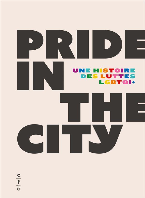 Pride in the city. Une histoire des luttes LGBTQI