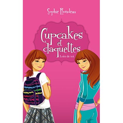 Cupcakes et claquettes Tome 1 : Loin de toi