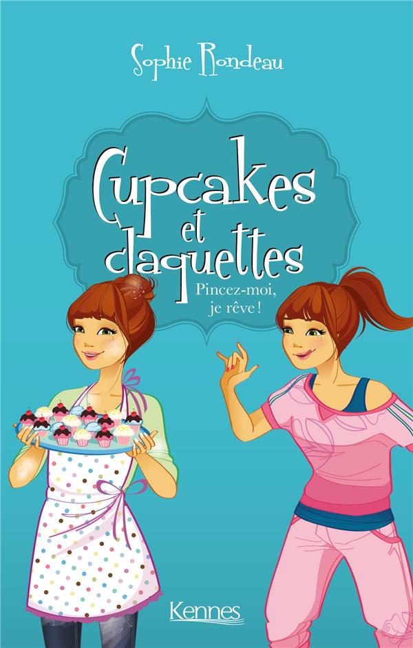 Cupcakes et claquettes Tome 3 : Pincez-moi, quelqu'un !