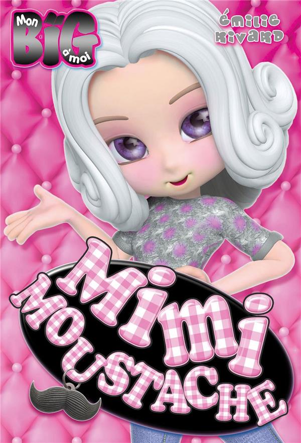 Mimi Moustache Tome 1 : Sois belle et tais-toi ?