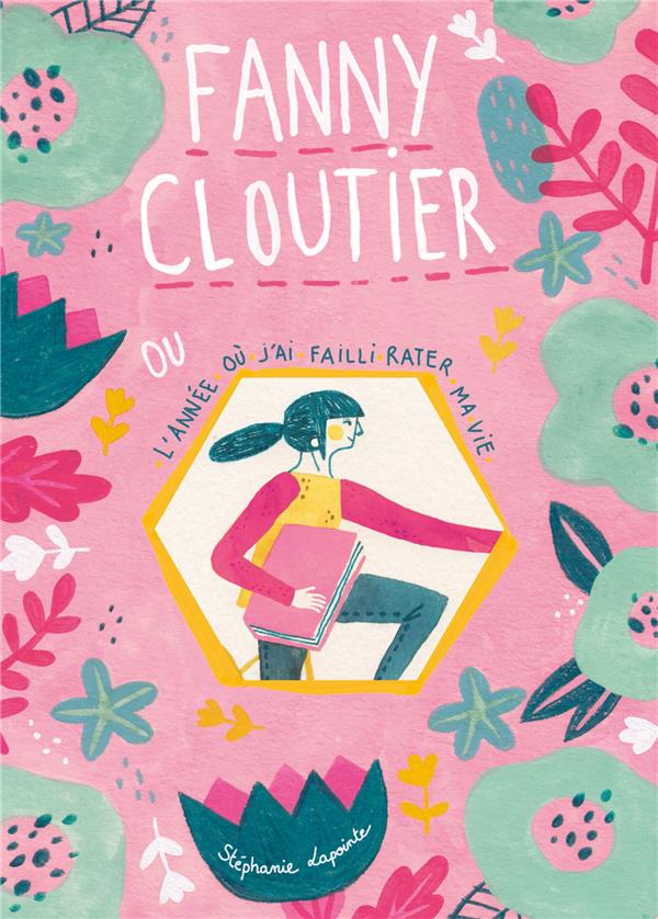 Fanny Cloutier Tome 1 : L'année où j'ai failli rater ma vie