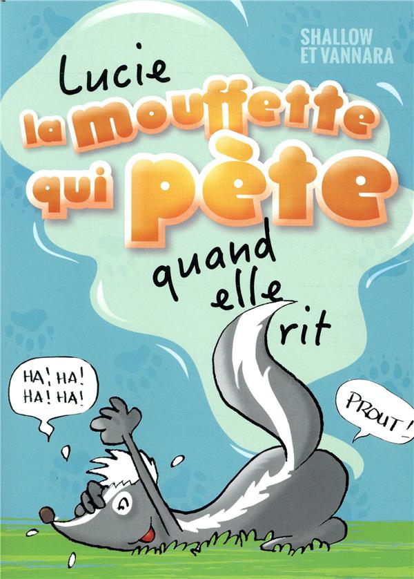 Lucie la mouffette qui pète Tome 1 : Lucie la mouffette qui pète quand elle rit