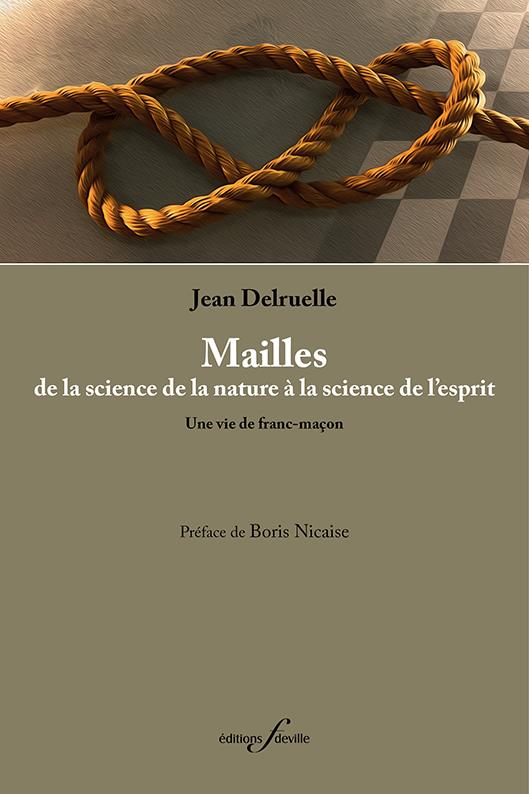 Mailles, de la science de la nature à la science de l’esprit. Une vie de franc-maçon