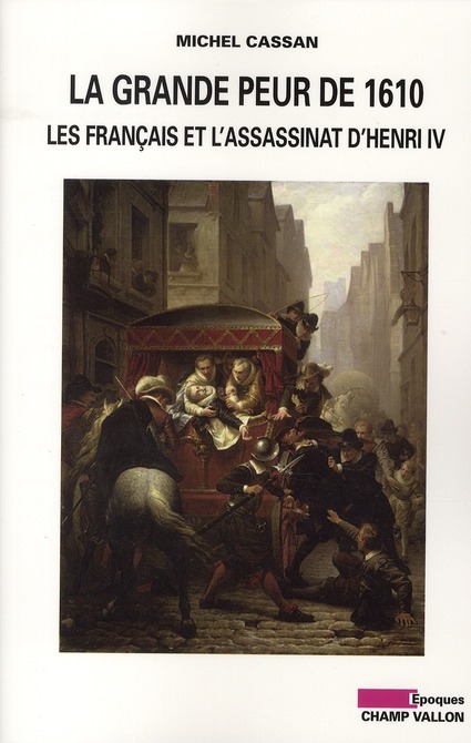 La grande peur de 1610 / Les Français et l'assassinat d'Henri IV