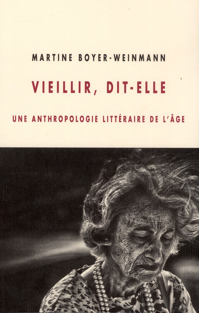Vieillir, dit-elle / Une anthropologie littéraire de l'âge