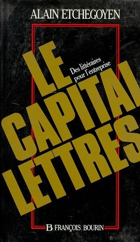Le Capital-Lettres. Des littéraires pour l'entreprise